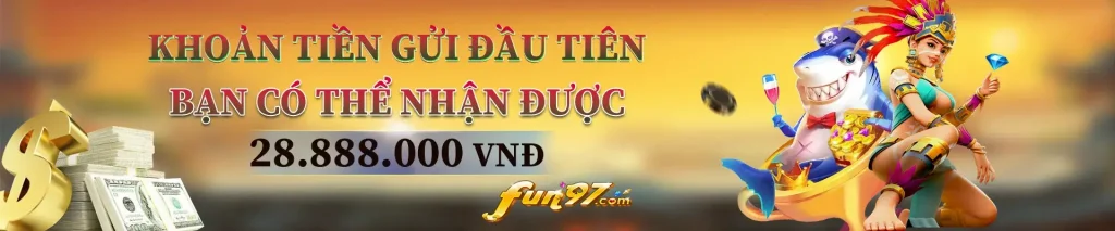 Fun97i nạp đầu nhận 28.888k